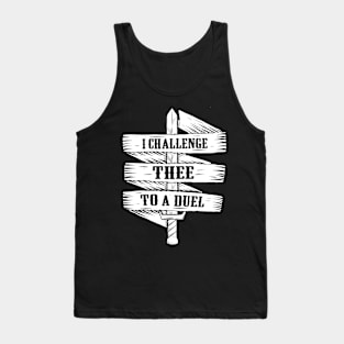 I CHALLENGE THEE TO A DUEL Tank Top